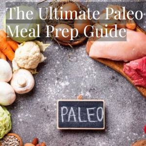 The Ultimate Paleo Meal Prep Guide