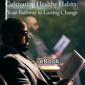 Cultivating Healthy Habits