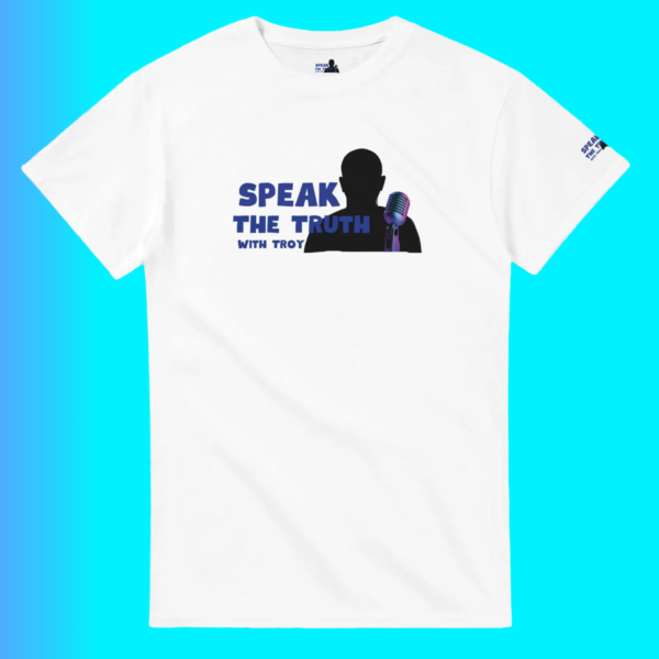 Speak the Truth with Troy Merch T-Shirt